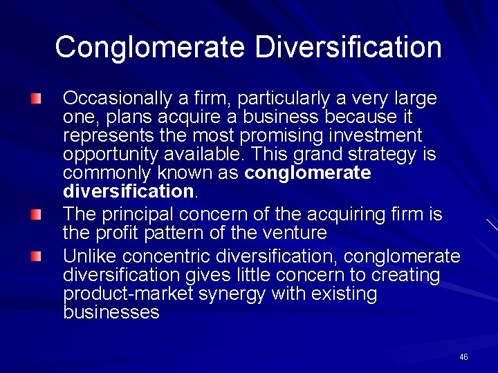 Conglomerate Diversification Occasionally a firm, particularly a very large one, plans acquire a business