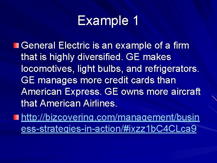 Example 1 General Electric is an example of a firm that is highly diversified.