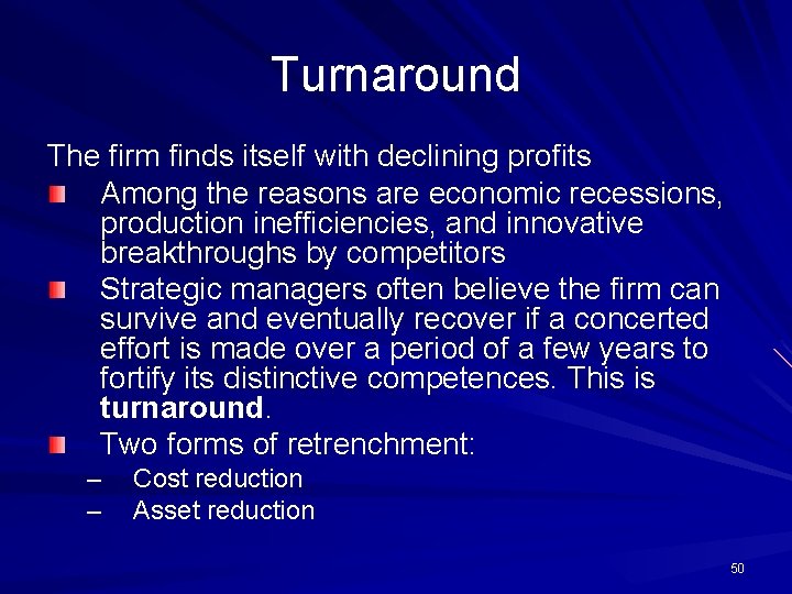 Turnaround The firm finds itself with declining profits Among the reasons are economic recessions,