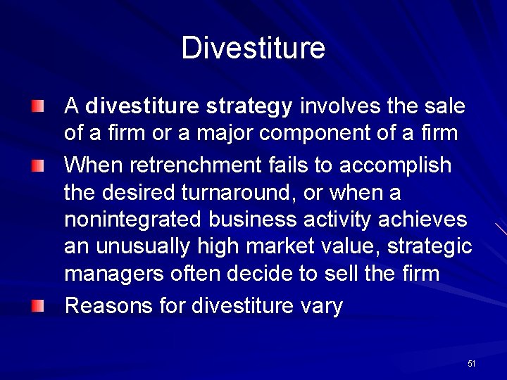 Divestiture A divestiture strategy involves the sale of a firm or a major component