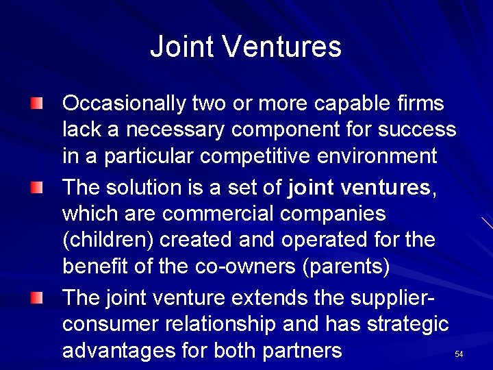 Joint Ventures Occasionally two or more capable firms lack a necessary component for success