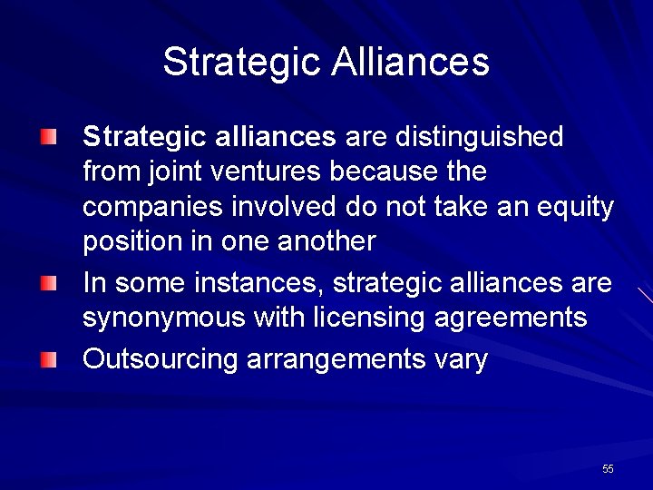 Strategic Alliances Strategic alliances are distinguished from joint ventures because the companies involved do