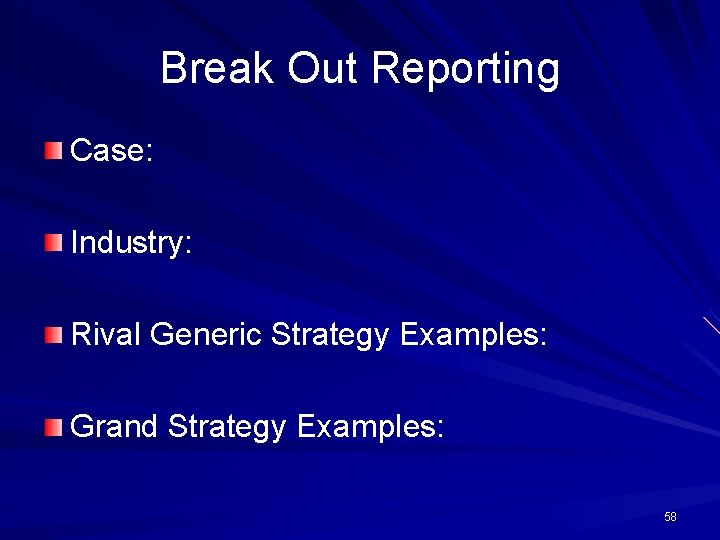 Break Out Reporting Case: Industry: Rival Generic Strategy Examples: Grand Strategy Examples: 58 