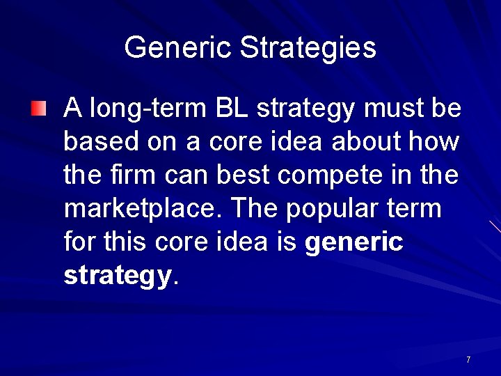 Generic Strategies A long-term BL strategy must be based on a core idea about