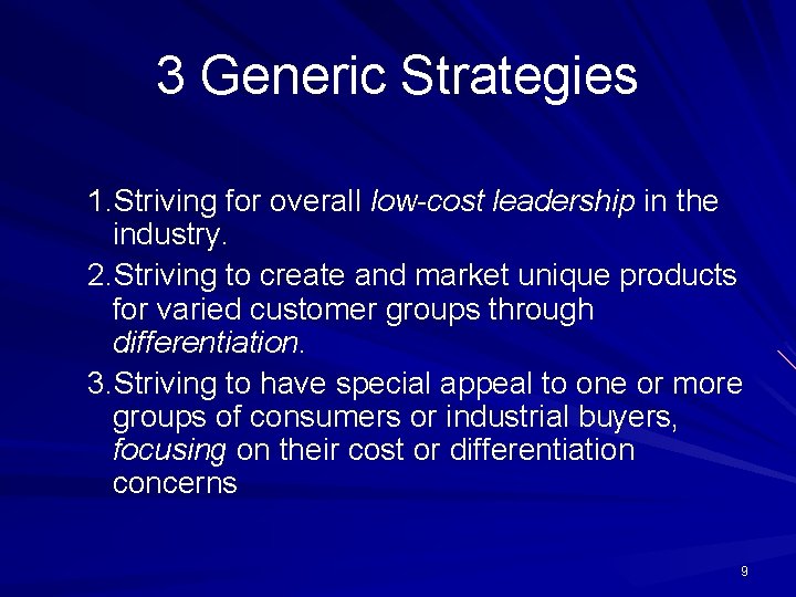 3 Generic Strategies 1. Striving for overall low-cost leadership in the industry. 2. Striving