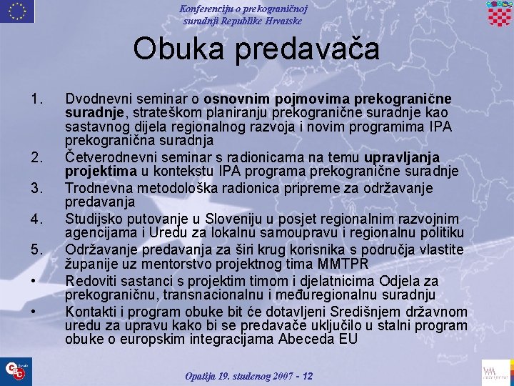 Konferenciju o prekograničnoj suradnji Republike Hrvatske Obuka predavača 1. 2. 3. 4. 5. •