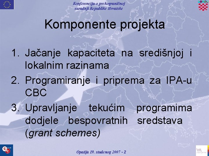 Konferenciju o prekograničnoj suradnji Republike Hrvatske Komponente projekta 1. Jačanje kapaciteta na središnjoj i