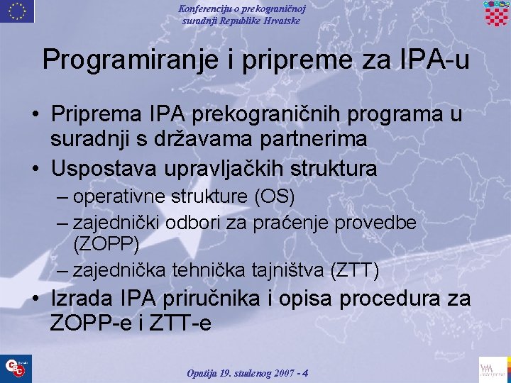 Konferenciju o prekograničnoj suradnji Republike Hrvatske Programiranje i pripreme za IPA-u • Priprema IPA