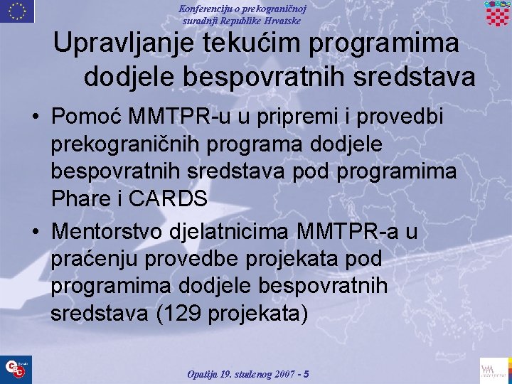 Konferenciju o prekograničnoj suradnji Republike Hrvatske Upravljanje tekućim programima dodjele bespovratnih sredstava • Pomoć