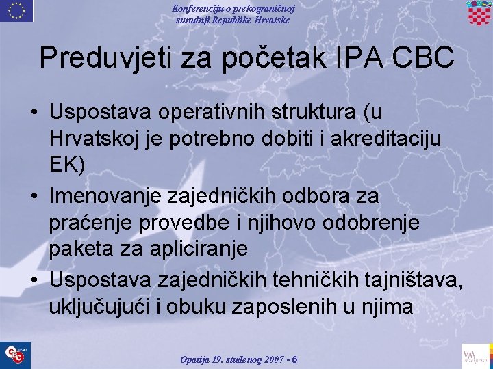 Konferenciju o prekograničnoj suradnji Republike Hrvatske Preduvjeti za početak IPA CBC • Uspostava operativnih