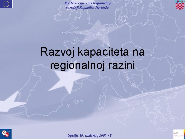 Konferenciju o prekograničnoj suradnji Republike Hrvatske Razvoj kapaciteta na regionalnoj razini Opatija 19. studenog