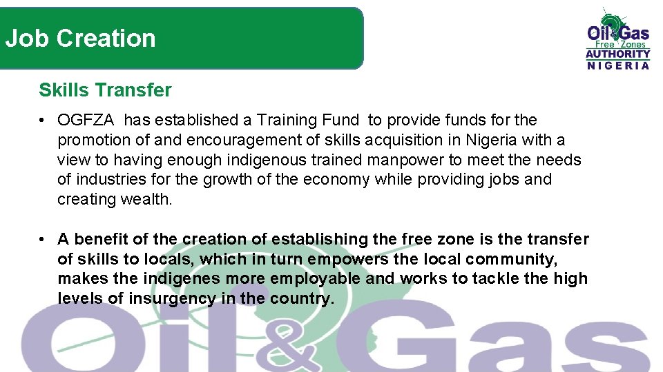 Job Creation Skills Transfer • OGFZA has established a Training Fund to provide funds