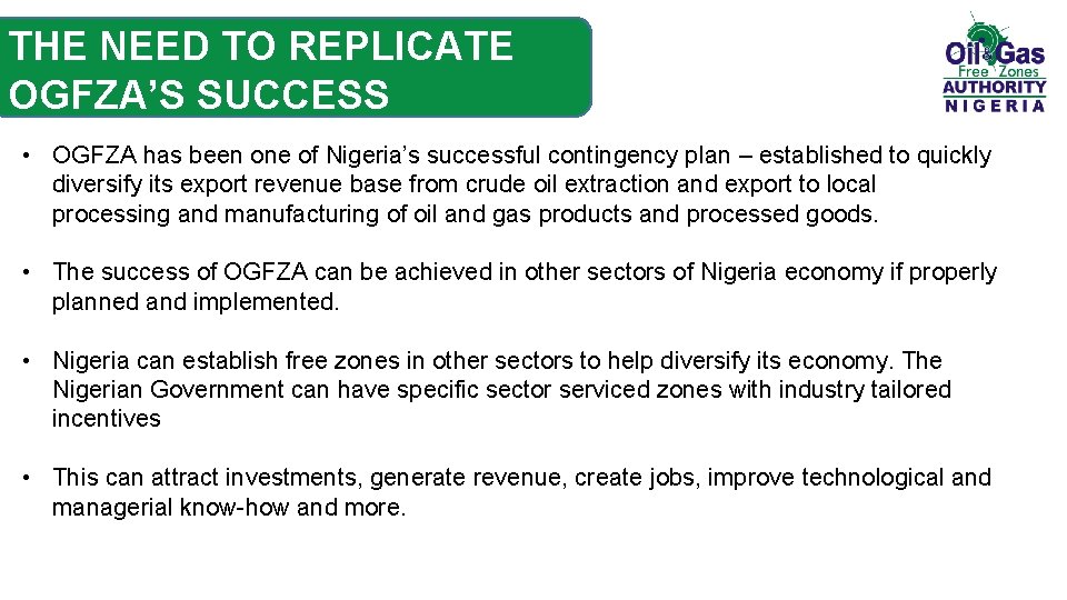THE NEED TO REPLICATE OGFZA’S SUCCESS • OGFZA has been one of Nigeria’s successful