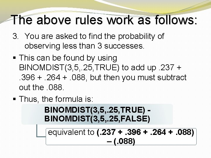 The above rules work as follows: 3. You are asked to find the probability