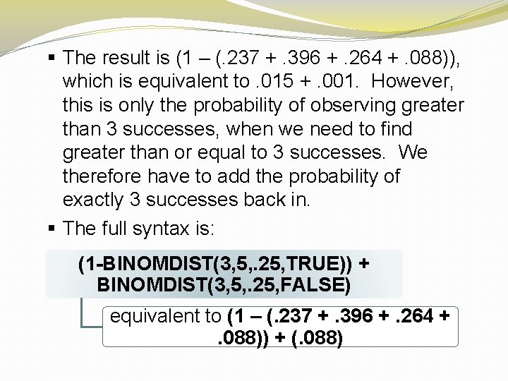 § The result is (1 – (. 237 +. 396 +. 264 +. 088)),