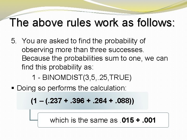 The above rules work as follows: 5. You are asked to find the probability