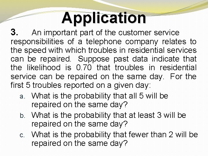 3. Application An important part of the customer service responsibilities of a telephone company