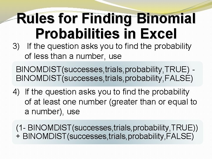 Rules for Finding Binomial Probabilities in Excel 3) If the question asks you to