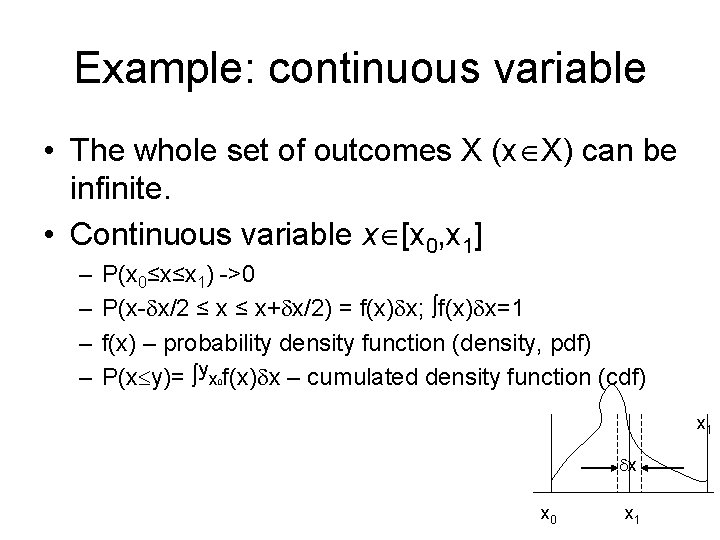 Example: continuous variable • The whole set of outcomes X (x X) can be