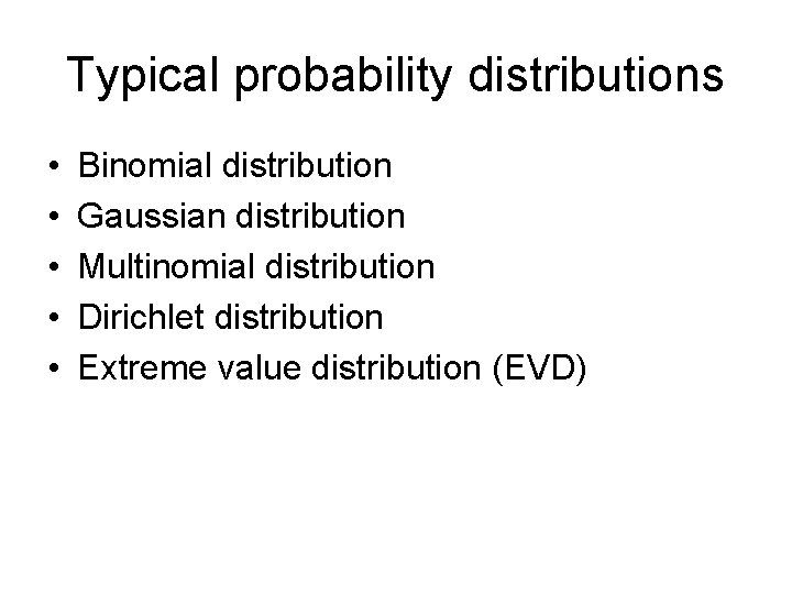 Typical probability distributions • • • Binomial distribution Gaussian distribution Multinomial distribution Dirichlet distribution