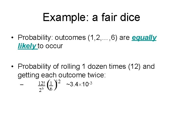 Example: a fair dice • Probability: outcomes (1, 2, …, 6) are equally likely