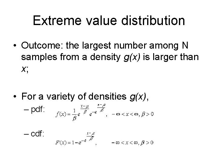 Extreme value distribution • Outcome: the largest number among N samples from a density