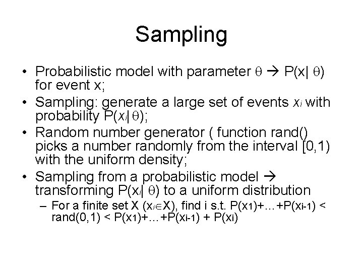 Sampling • Probabilistic model with parameter P(x| ) for event x; • Sampling: generate