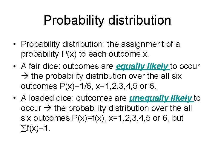 Probability distribution • Probability distribution: the assignment of a probability P(x) to each outcome