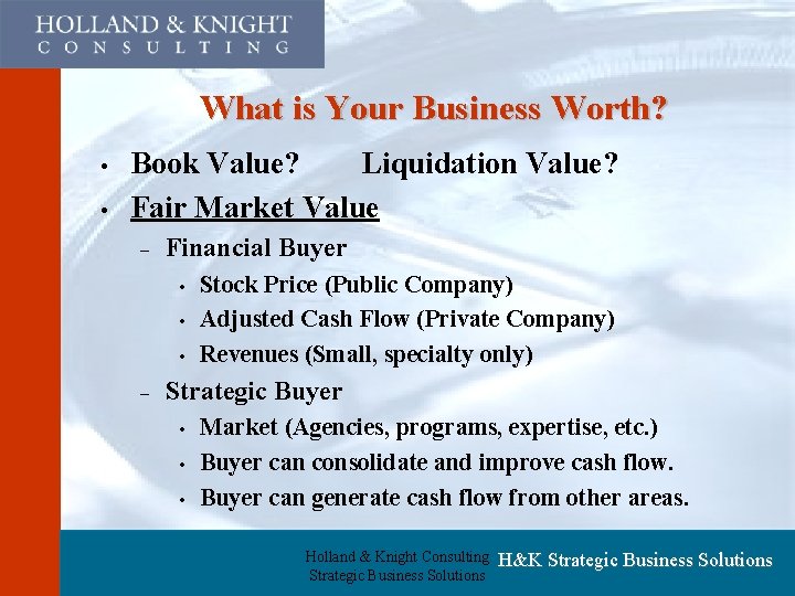 What is Your Business Worth? • • Book Value? Liquidation Value? Fair Market Value