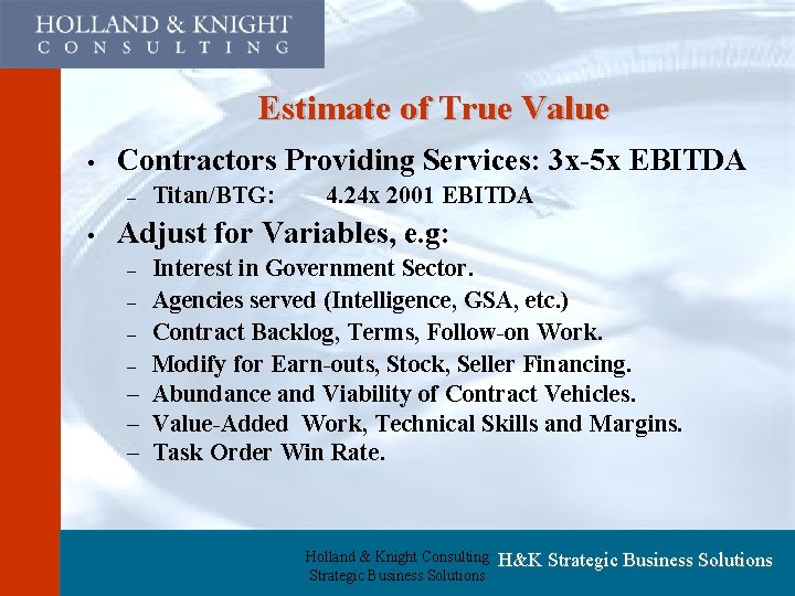 Estimate of True Value • Contractors Providing Services: 3 x-5 x EBITDA – •