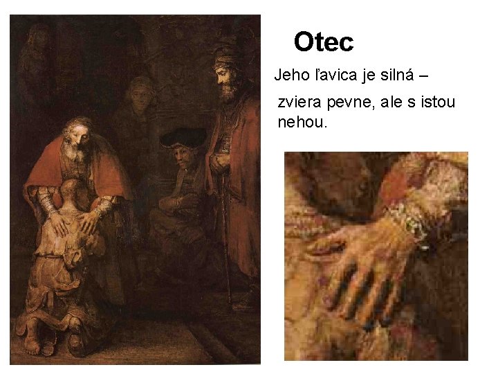 Otec Jeho ľavica je silná – zviera pevne, ale s istou nehou. 