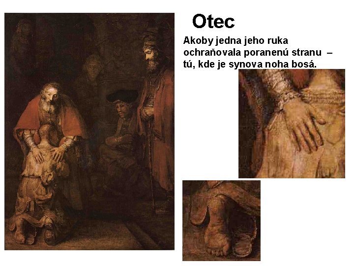 Otec Akoby jedna jeho ruka ochraňovala poranenú stranu – tú, kde je synova noha