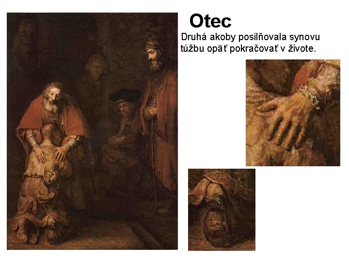 Otec Druhá akoby posilňovala synovu túžbu opäť pokračovať v živote. 