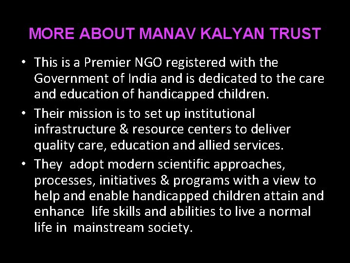 MORE ABOUT MANAV KALYAN TRUST • This is a Premier NGO registered with the