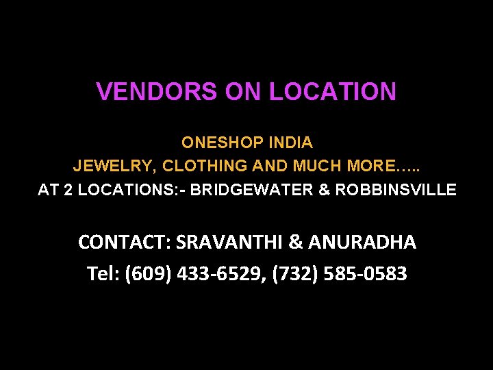 VENDORS ON LOCATION ONESHOP INDIA JEWELRY, CLOTHING AND MUCH MORE…. . AT 2 LOCATIONS: