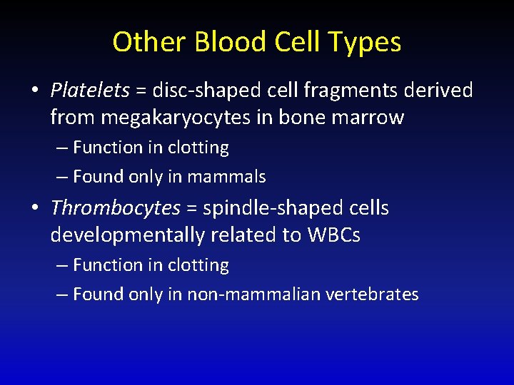 Other Blood Cell Types • Platelets = disc-shaped cell fragments derived from megakaryocytes in