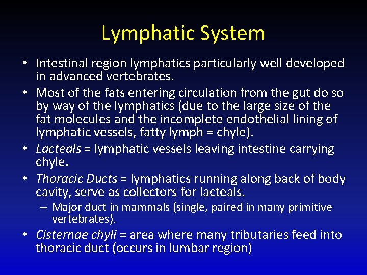 Lymphatic System • Intestinal region lymphatics particularly well developed in advanced vertebrates. • Most