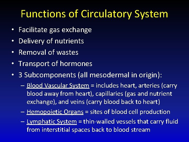 Functions of Circulatory System • • • Facilitate gas exchange Delivery of nutrients Removal