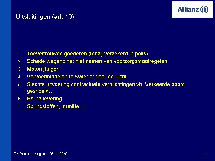 Uitsluitingen (art. 10) 1. 2. 3. 4. 5. 6. 7. Toevertrouwde goederen (tenzij verzekerd