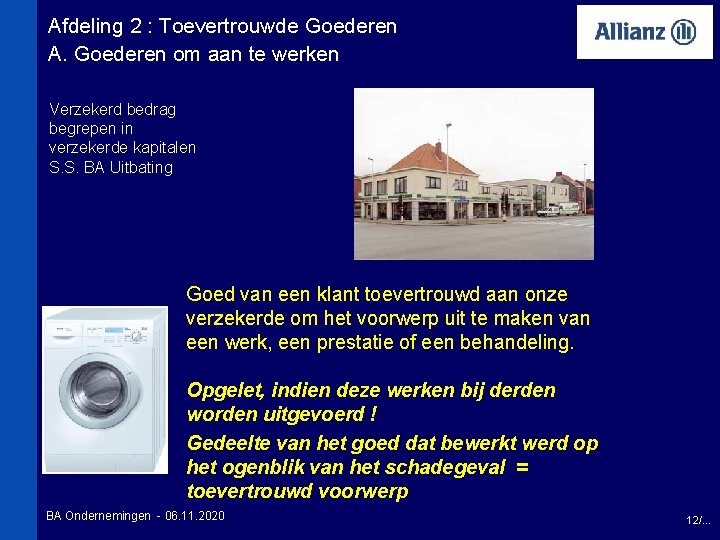 Afdeling 2 : Toevertrouwde Goederen A. Goederen om aan te werken Verzekerd bedrag begrepen