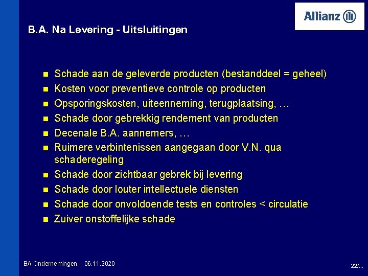 B. A. Na Levering - Uitsluitingen n n Schade aan de geleverde producten (bestanddeel