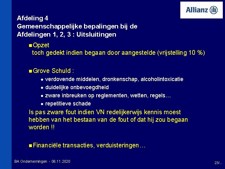 Afdeling 4 Gemeenschappelijke bepalingen bij de Afdelingen 1, 2, 3 : Uitsluitingen n. Opzet