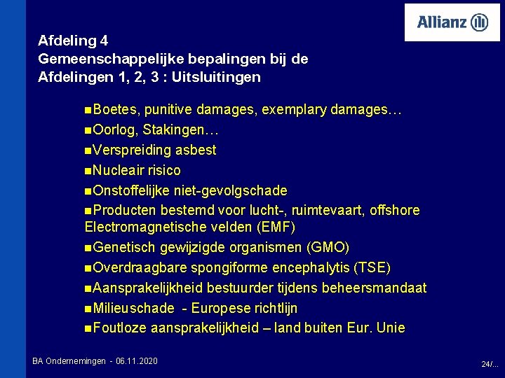 Afdeling 4 Gemeenschappelijke bepalingen bij de Afdelingen 1, 2, 3 : Uitsluitingen n. Boetes,