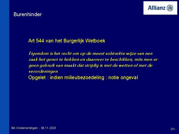 Burenhinder Art 544 van het Burgerlijk Wetboek Eigendom is het recht om op de