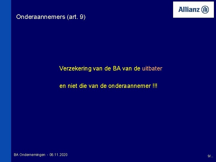 Onderaannemers (art. 9) Verzekering van de BA van de uitbater en niet die van