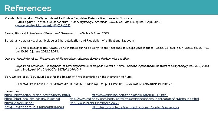 References Maimbo, Milimo, et al. “S-Glycoprotein-Like Protein Regulates Defense Responses in Nicotiana Plants against