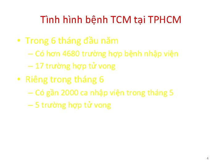 Tình hình bệnh TCM tại TPHCM • Trong 6 tháng đầu năm – Có