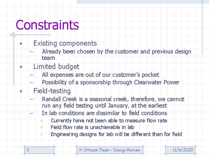 Constraints Existing components • – Already been chosen by the customer and previous design