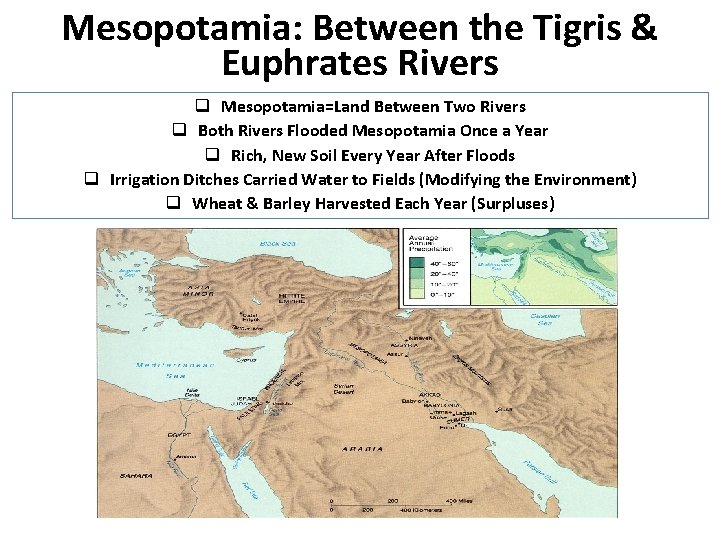 Mesopotamia: Between the Tigris & Euphrates Rivers q Mesopotamia=Land Between Two Rivers q Both
