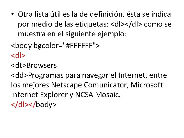  • Otra lista útil es la de definición, ésta se indica por medio